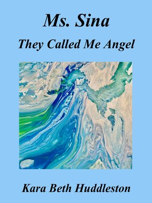 cover image of Ms. Sina, They Called Me Angel